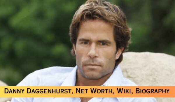 Danny Daggenhurst Age 2025, Wife, Net Worth, Height, Weight, Wiki, Biography - KULFIY.COM