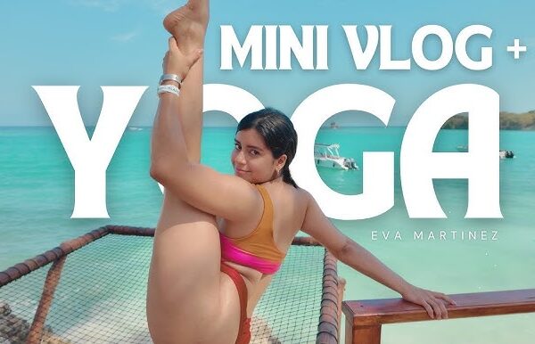 MINI VLOG AND BEACH YOGA FLOW with Eva Martinez ✨🏝️