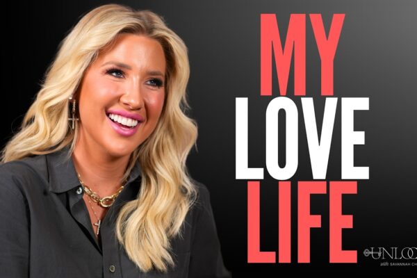 My Love Life | Unlocked with Savannah Chrisley Ep. 192